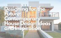 Designing for the Future Contemporary House Design Ideas and Inspiration