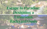 Escape to Paradise Designing a Luxurious Backyard Oasis
