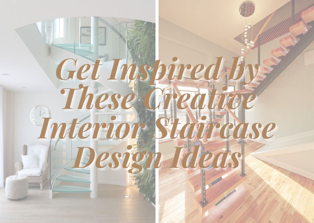 Get Inspired by These Creative Interior Staircase Design Ideas