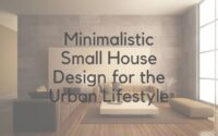 Minimalistic Small House Design for the Urban Lifestyle