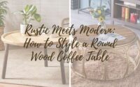 Rustic Meets Modern How to Style a Round Wood Coffee Table