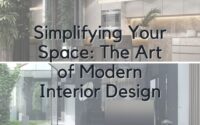 Simplifying your Space The Art of Modern Interior Design