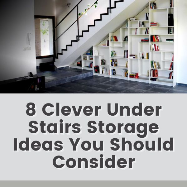 Clever Under Stairs Storage Ideas You Should Consider