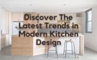 Discover The Latest Trends in Modern Kitchen Design