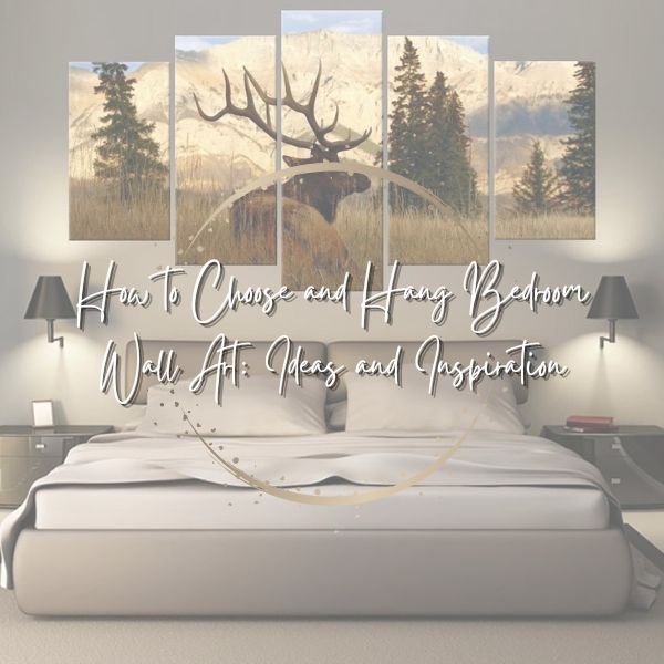 How to Choose and Hang Bedroom Wall Art Ideas and Inspiration