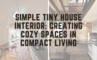 Simple Tiny House Interior Creating Cozy Spaces in Compact Living