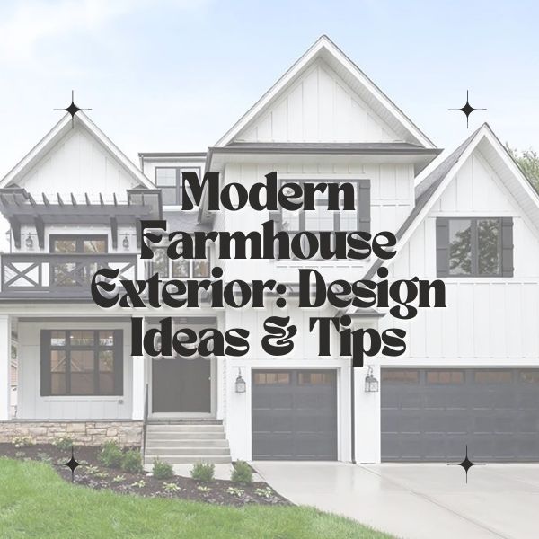 Modern Farmhouse Exterior Design Ideas Tips