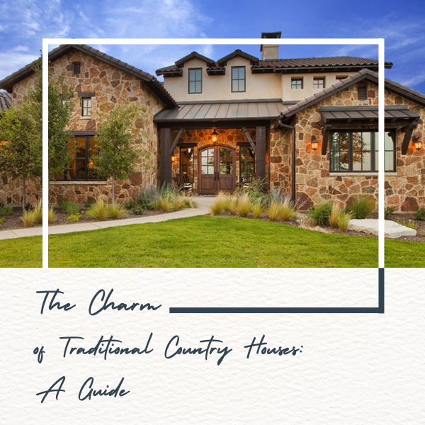 The Charm of Traditional Country Houses A Guide