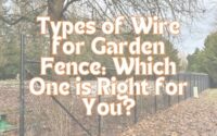 Types of Wire for Garden Fence Which One is Right for You