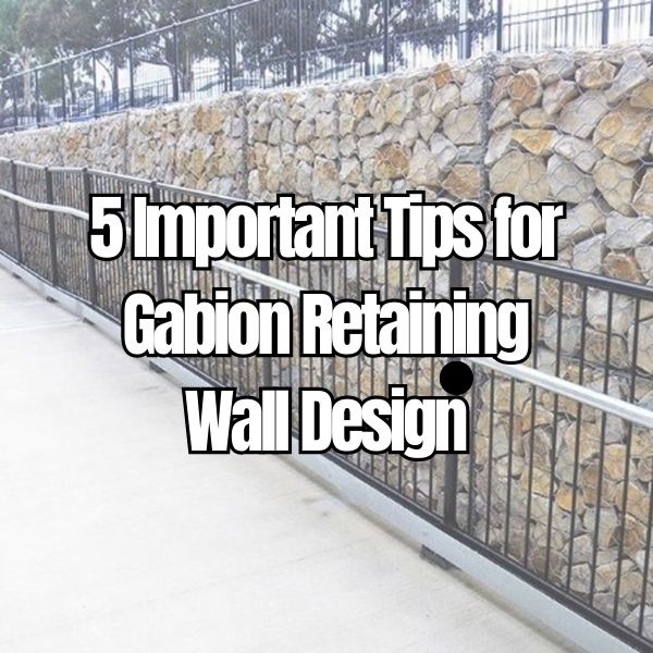 Important Tips for Gabion Retaining Wall Design